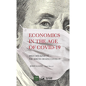 Phục Hồi Kinh Tế Sau Khủng Hoảng Covid-19 – Economics In The Age Of COVID-19