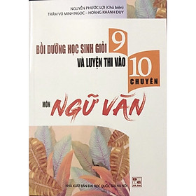 ￼Sách - Bồi dưỡng học sinh giỏi 9 và luyện thi vào lớp 10 chuyên môn Ngữ Văn