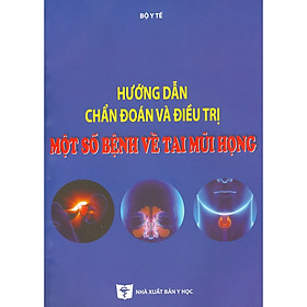 Hình ảnh sách Hướng Dẫn Chẩn Đoán Và Điều Trị Một Số Bệnh Về Tai Mũi Họng