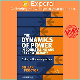 Sách - The Dynamics of Power in Counselling and Psychotherapy - Ethics, Polit by Gillian Proctor (UK edition, paperback)