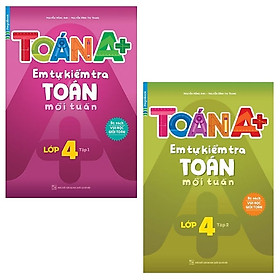 Combo Toán A+ Em Tự Kiểm Tra Toán Mỗi Tuần - Lớp 4: Tập 1 Và 2 (Bộ 2 Tập)