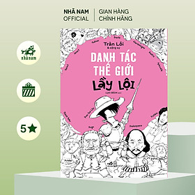 Sách - Danh tác thế giới lầy lội (Trần Lỗi & cộng sự) (Nhã Nam Official)