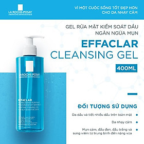 Gel rửa mặt tạo bọt làm sạch & giảm nhờn cho da dầu nhạy cảm La Roche-Posay Effaclar Purifying Foaming Gel (400ml)