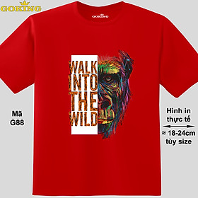 WALK INTO THE WILD, mã G88. Áo thun in đẹp cho nam nữ, form unisex. Áo phông GOKING hàng hiệu, quà tặng cao cấp cho gia đình, cặp đôi, hội nhóm, doanh nghiệp