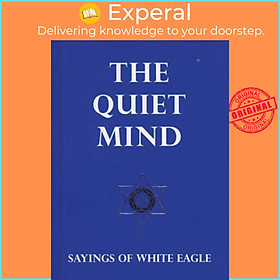 Hình ảnh Sách - The Quiet Mind : Sayings of White Eagle by White Eagle (UK edition, Trade Paperback)