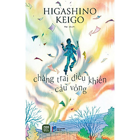 Chàng Trai Điều Khiển Cầu Vồng (Higashino Keigo)
