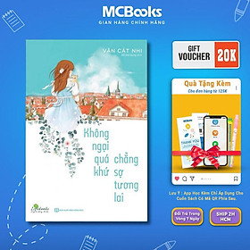 Sách - Không Ngại Qúa Khứ - Chẳng Sợ Tương Lai - MCBooks