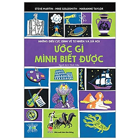 Những Điều Cực Đỉnh Về Tự Nhiên Và Xã Hội - Ước Gì Mình Biết Được (Tái Bản 2019)