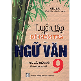 Hình ảnh Sách tham khảo- TUYỂN TẬP ĐỀ KIỂM TRA MÔN NGỮ VĂN 9 BỒI DƯỠNG HỌC SINH GIỎI (THEO CẤU TRÚC MỚI)_HA