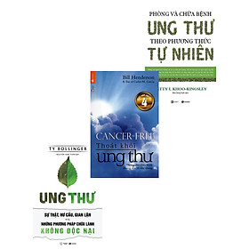 [Download Sách] COMBO GIÚP BẠN THOÁT KHỎI NỖI LO UNG THƯ - CHỮA BỆNH KHÔNG ĐỘC HẠI VÀ NHẸ NHÀNG (BỘ 3 QUYỂN)