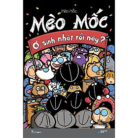 Sách  Mèo Mốc  Ơ, Sinh Nhật Rồi Này - Skybooks - BẢN QUYỀN