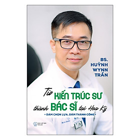 Từ Kiến Trúc Sư Thành Bác Sĩ Tại Hoa Kỳ