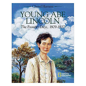 Young Abe Lincoln: The Frontier Days 1809-1837