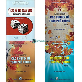 Hình ảnh Combo 4 cuốn sách lớp 10-11-12: Tuyển chọn các chuyên đề toán phổ thông Tập 1,2,3 + Các kỳ thi toán VMO lời giải và bình luận