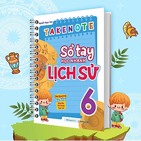 Sách Takenote Sổ Tay Học Nhanh Lịch Sử 6 - Nguyễn Ngọc Ánh