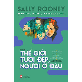 THẾ GIỚI TƯƠI ĐẸP, NGƯỜI Ở ĐÂU - Tiểu thuyết - Sally Rooney