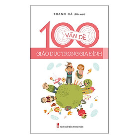 [Download Sách] 100 Vấn Đề Giáo Dục Trong Gia Đình