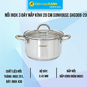 Mua Nồi inox 3 đáy nắp kính 20 cm Sunhouse SHG308-20 - Hàng Chính Hãng
