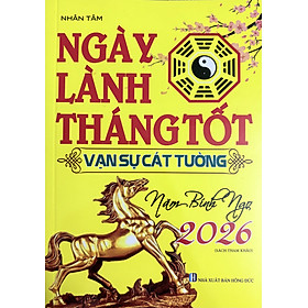 Ngày Lành Tháng Tốt năm Bính Ngọ 2026