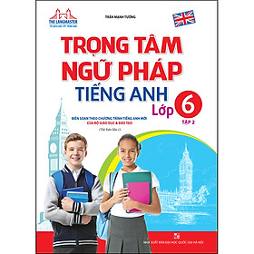 The Langmaster - Trọng Tâm Ngữ Pháp Tiếng Anh Lớp 6 Tập 2 (Tái Bản 01)