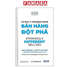 Tư Duy Và Phương Pháp Bán Hàng Đột Phá - Strikingly Different Selling