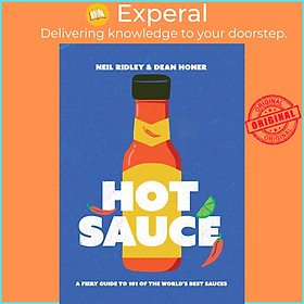 Sách - Hot Sauce - A Fiery Guide to 101 of the World's Best Sauces by Neil Ridley (UK edition, Hardcover)