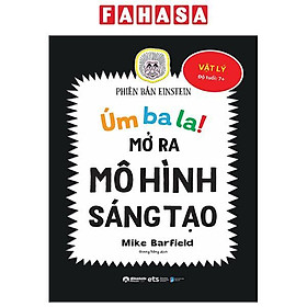 Úm Ba La! Mở Ra Mô Hình Sáng Tạo - Vật Lý - Phiên Bản Einstein