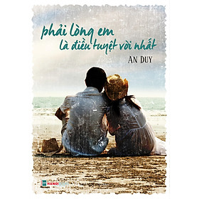 [Download Sách] Phải Lòng Em Là Điều Tuyệt Vời Nhất