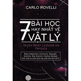 7 Bài Học Hay Nhất Về Vật Lý (Tái Bản) (Tặng Cây Viết Galaxy)