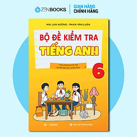 Sách Bộ Đề Kiểm Tra Tiếng Anh 6 (CT Khung Của Bộ GDĐT)