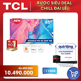 [Sản phẩm mới nhất 2022] GOOGLE Tivi 65'' 4K HDR - 65T66 - Gam Màu Rộng  Dolby Audio - Tivi Giá Rẻ Chất Lượng - Bảo Hành 2 Năm - Hàng chính hãng