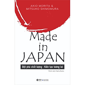 Made In Japan (Đột Phá Chất Lượng - Kiến Tạo Tương Lai) (Tái Bản)