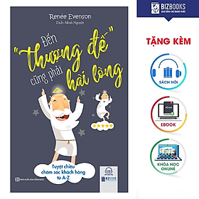 Download sách BIZBOOKS - Sách Đến Thượng Đế Cũng Phải Hài Lòng – Tuyệt Chiêu Chăm Sóc Khách Hàng Từ A-Z - MinhAnBooks