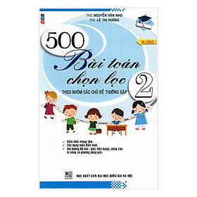500 Bài Toán Chọn Lọc Theo Các Chủ Đề Thường Gặp Lớp 2