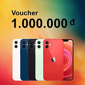Voucher Đặt Cọc iPhone 12 Mini, iPhone 12: 1,000,000 vnđ