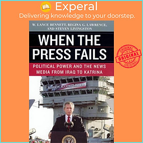 Sách - When the Press Fails - Political Power and the News Media from Iraq by Regina G. Lawrence (UK edition, hardcover)