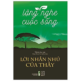 [Download Sách] Lặng Nghe Cuộc Sống - Lời Nhắn Nhủ Của Thầy