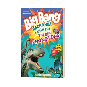 Big Bang - Bách Khoa Và Khám Phá - Thế Giới Khủng Long