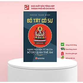 Sách Bồ Tát Cố Sự: Hạnh nguyện từ bi của Bồ Tát Quán Thế Âm - Huỳnh Thanh Bình
