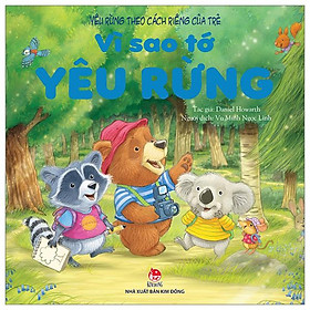 Yêu Rừng Theo Cách Riêng Của Trẻ - Vì Sao Tớ Yêu Rừng