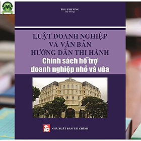 [Download Sách] Luật Doanh nghiệp và văn bản hướng dẫn thi hành chính sách hỗ trợ doanh nghiệp nhỏ và vừa