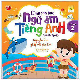 Cùng Con Học Ngữ Âm Tiếng Anh Qua 3 Cấp Độ - Nguyên Âm Ghép Với Phụ Âm