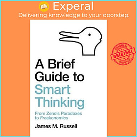 Sách - A Brief Guide to Smart Thinking : From Zeno's Paradoxes to Freakonomi by James M. Russell (UK edition, paperback)