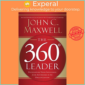 Sách - The 360 Degree Leader : Developing Your Influence from Anywhere in the Or by John Maxwell (US edition, paperback)