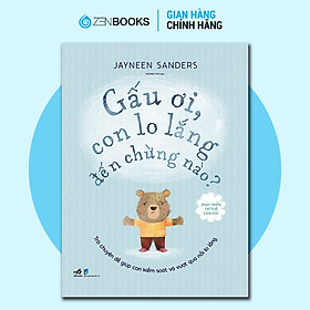 Sách - Phát Triển Trí Tuệ Cảm Xúc - Gấu Ơi, Con Lo Lắng Đến Chừng Nào? - Jayneen Sanders