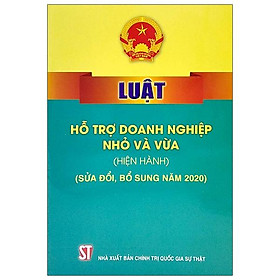 [Download Sách] Luật Hỗ Trợ Doanh Nghiệp Nhỏ Và Vừa (Hiện Hành) (Sửa Đổi Bổ Sung Năm 2020)