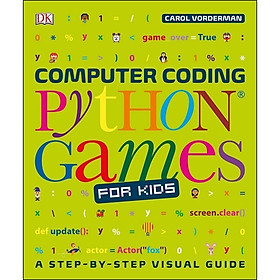 DK Computer Coding Python Games for Kids A Step-By-Step Visual Guide