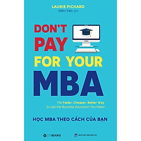 Don't pay for your MBA (Học MBA theo cách của bạn)