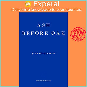 Sách - Ash before Oak by Jeremy Cooper (UK edition, paperback)