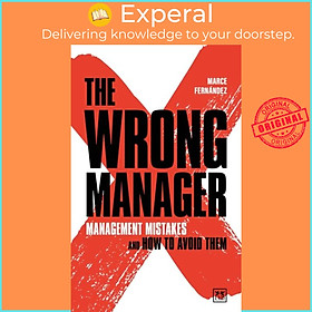 Sách - The Wrong Manager - Management mistakes and how to avoid them by Marce Fernandez (UK edition, paperback)